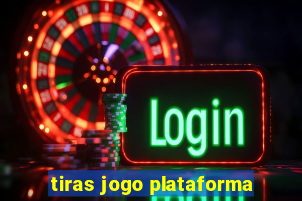 tiras jogo plataforma